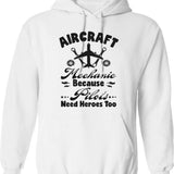 Aircraft Mechanic Quotes Aircraft Mechanic Because Pilots Need Heroes Too Funny Aviation Technician Hoodie - White