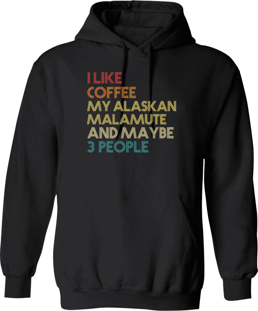 Alaskan Malamute Dog Owner Coffee Lover Humorous Quote Sarcastic Funny Dog Saying Gift Hoodie - Black