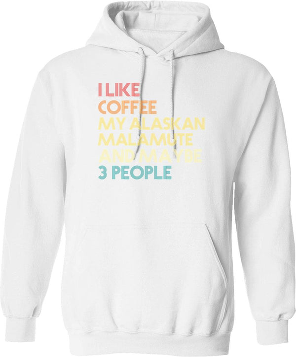 Alaskan Malamute Dog Owner Coffee Lover Humorous Quote Sarcastic Funny Dog Saying Gift Hoodie - White