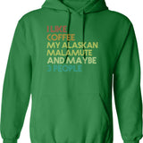 Alaskan Malamute Dog Owner Coffee Lover Humorous Quote Sarcastic Funny Dog Saying Gift Hoodie - Green
