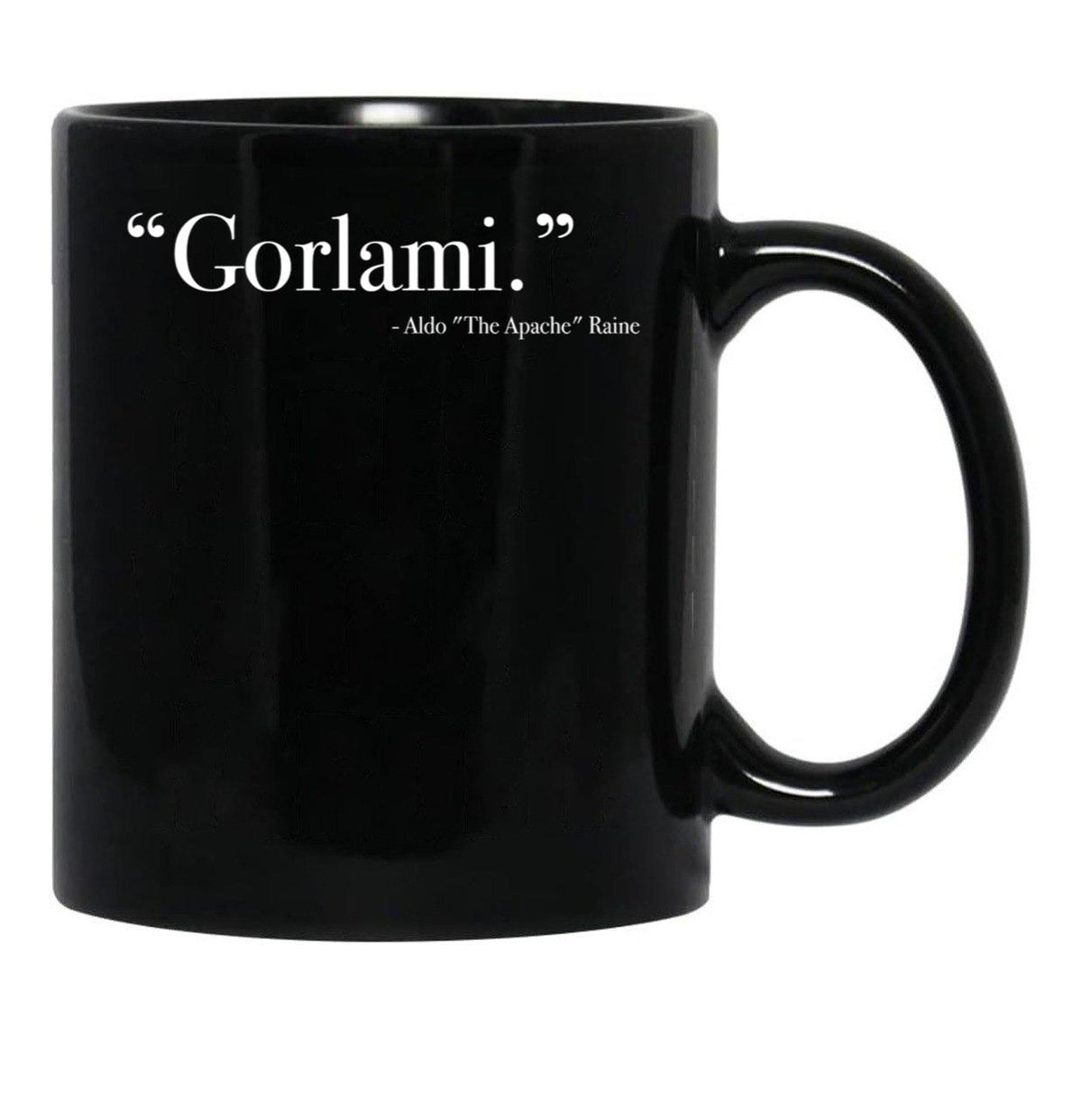 Aldo Raine Gorlami. Quote from Inglourious Basterds Black Coffee Mug, Gift Coffee Mug - Black