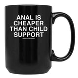 Anal is Cheaper Than Child Support Assholes Live Forever Black Coffee Mug, Gift Coffee Mug