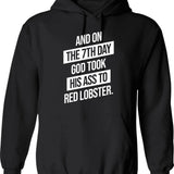 And On The 7th Day God Took His Ass To Red Lobster Hoodie - Black