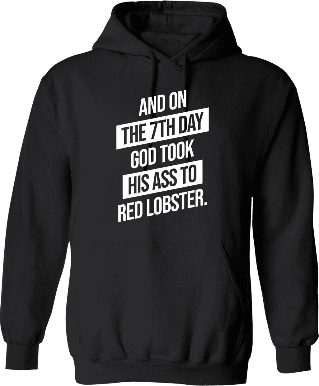And On The 7th Day God Took His Ass To Red Lobster Hoodie - Black