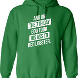 And On The 7th Day God Took His Ass To Red Lobster Hoodie - Green