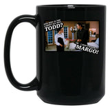 And Why Is The Carpet All Wet Todd I Dont Know Margo Black Coffee Mug, Gift Coffee Mug - Black