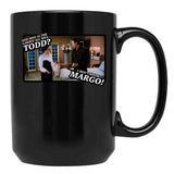And Why Is The Carpet All Wet Todd I Dont Know Margo Black Coffee Mug, Gift Coffee Mug