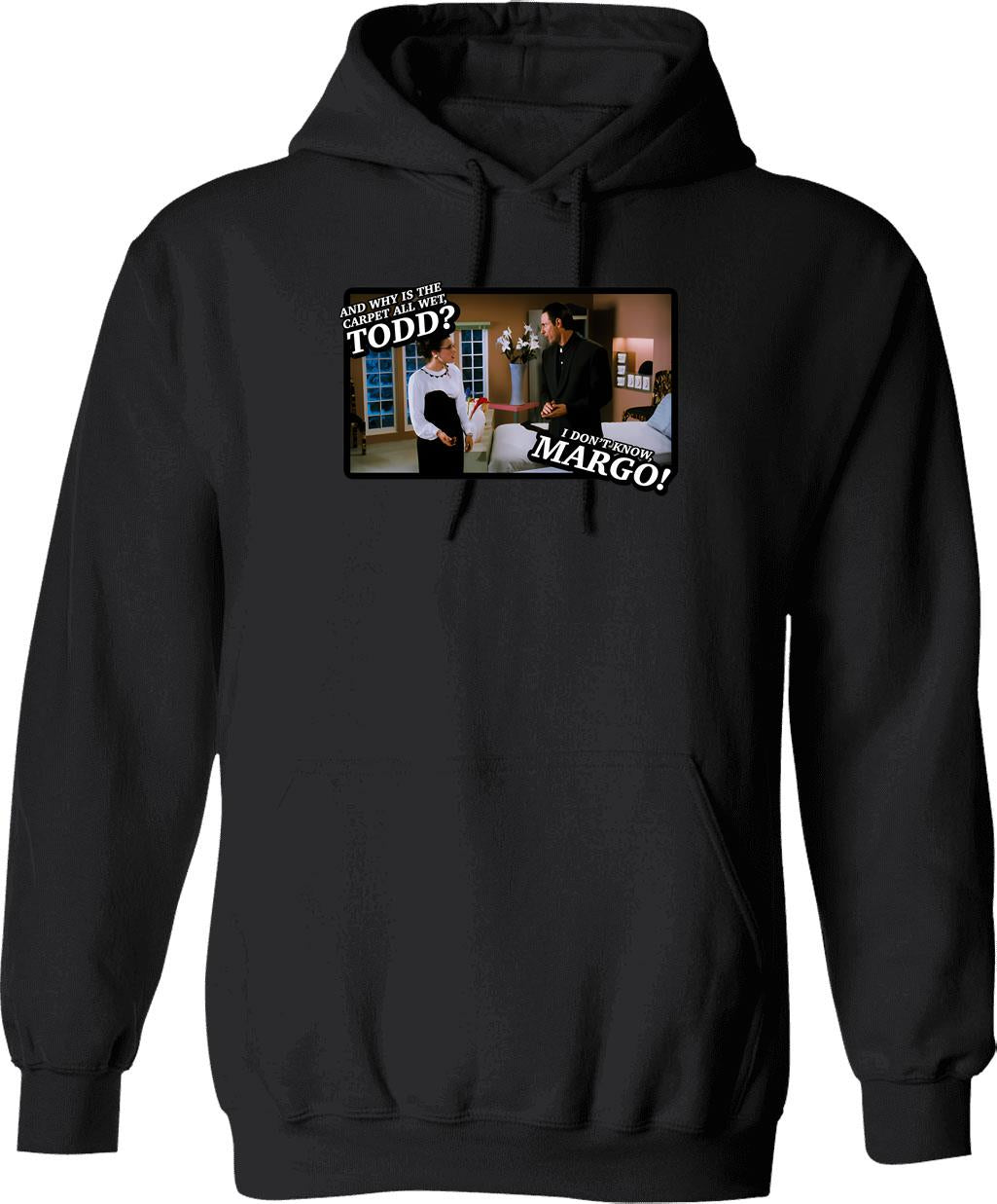 And Why Is The Carpet All Wet Todd I Dont Know Margo Graphic Pullover Hoodie - Black