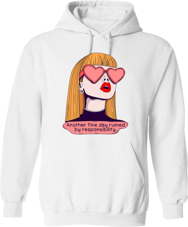 Another Fine Day Ruined By Responsibilities Funny Retro Pop Art Hoodie - White