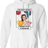 Antidepressant Birthday Hoodie - Funny Birthday Gift Pullover - White
