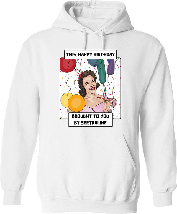 Antidepressant Birthday Hoodie - Funny Birthday Gift Pullover - White