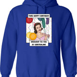 Antidepressant Birthday Hoodie - Funny Birthday Gift Pullover - Blue