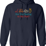 Are You Staring At My Putt Funny Sarcasm Hoodie - Navy