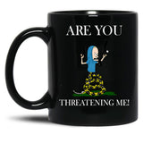 Are You Threatening Me Halloween Black Coffee Mug, Gift Coffee Mug
