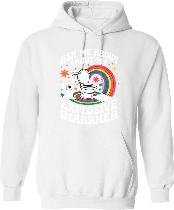 Ask Me About My Explosive Diarrhea Funny Hoodie - White