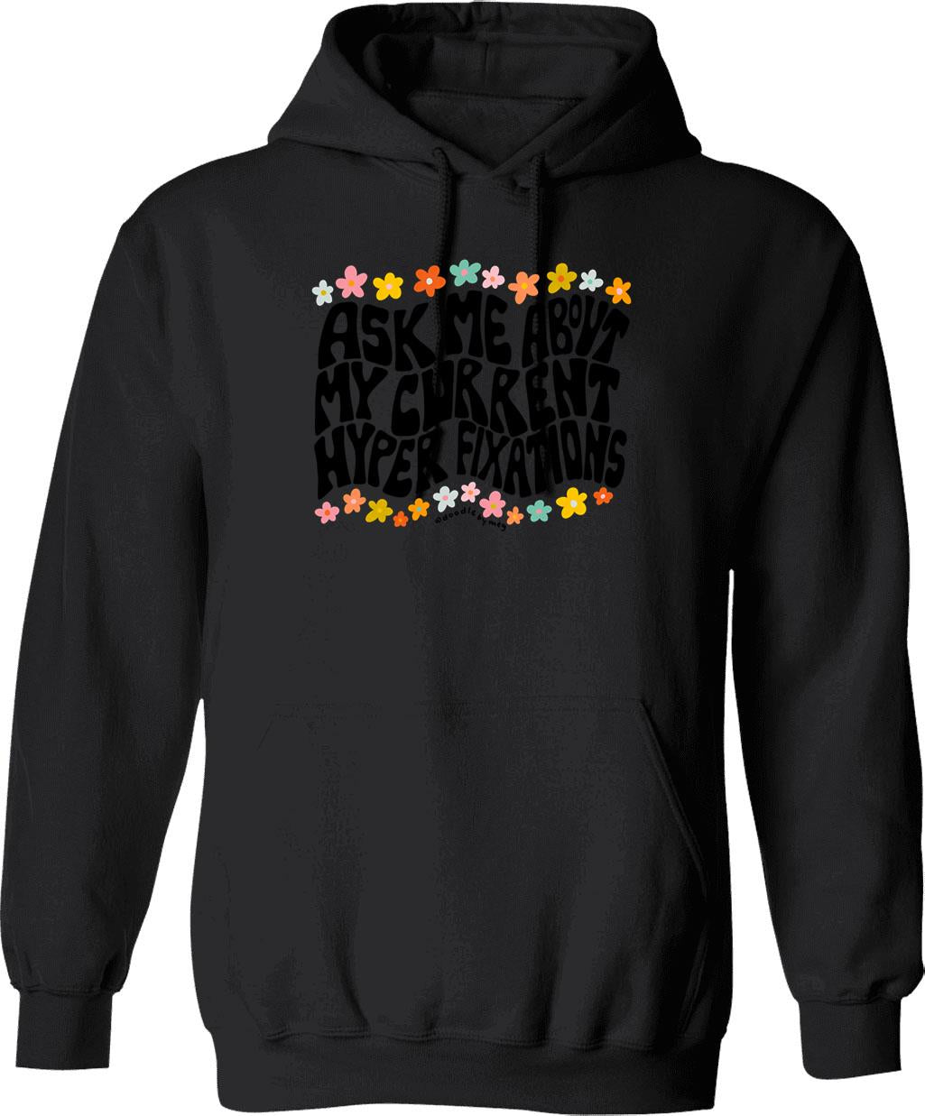 Ask Me About My Hyper Fixations Hoodie - Black