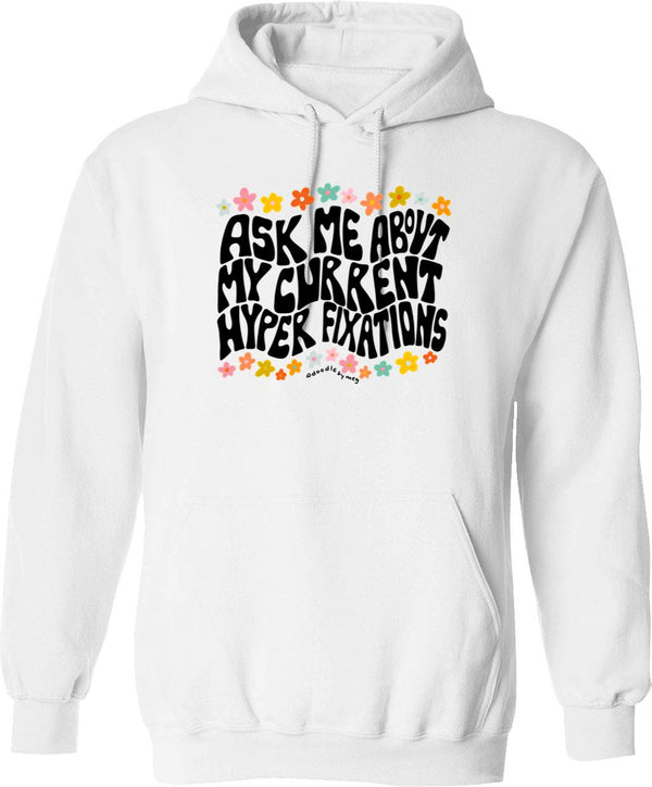 Ask Me About My Hyper Fixations Hoodie - White