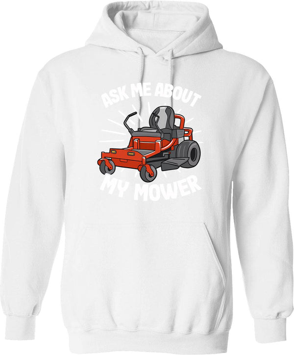 Ask Me About My Mower Funny Lawn Mowing Gardening Gift Hoodie - White