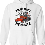 Ask Me About My Mower Lawn Mowing Funny Gardening Gift Hoodie - White