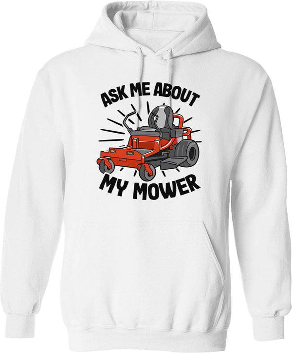 Ask Me About My Mower Lawn Mowing Funny Gardening Gift Hoodie - White