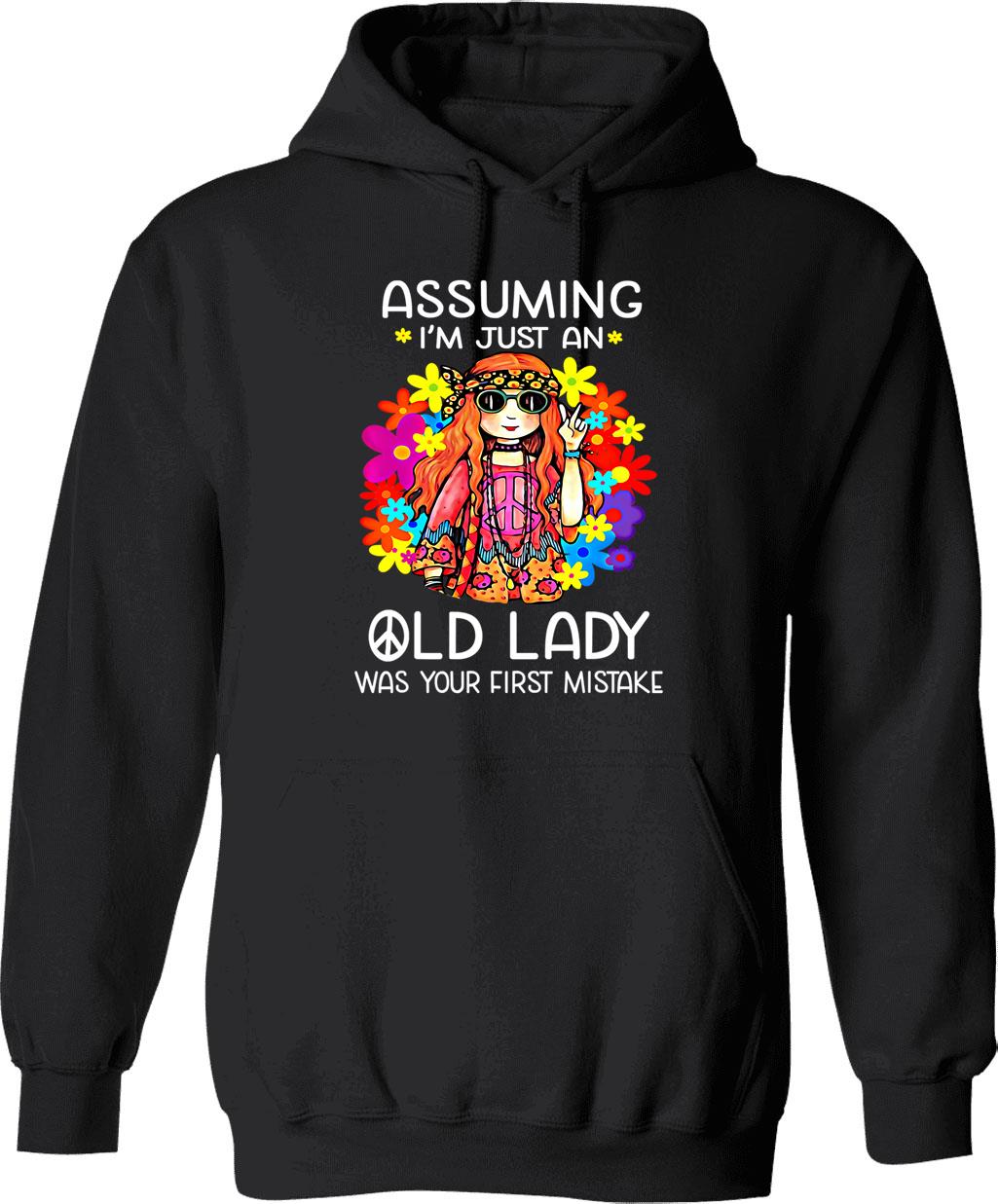 Assuming I'm Just An Old Lady Was Your First Mistake Hippie (1) Hoodie - Black