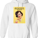 Aww Im Sorry To Hear That. Would You Like A Straw So You Can Suck It Up Hoodie - White