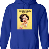 Aww Im Sorry To Hear That. Would You Like A Straw So You Can Suck It Up Hoodie - Blue