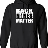 Back Nines Matter Funny Golf Gift Idea For Golfers Hoodie - Black