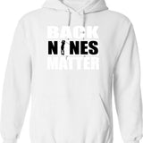 Back Nines Matter Funny Golf Gift Idea For Golfers Hoodie - White
