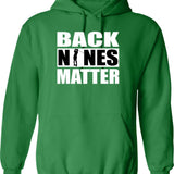 Back Nines Matter Funny Golf Gift Idea For Golfers Hoodie - Green