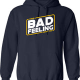 Bad Feels - I Have A Bad Feeling About This Hoodie - Navy
