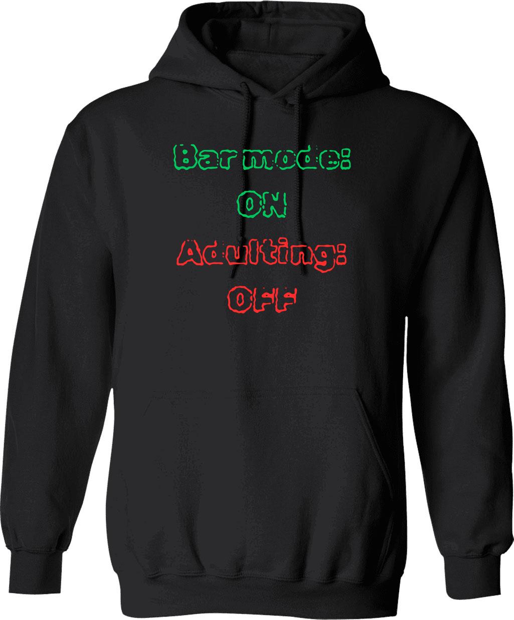 Bar Mode On Adulting Off Drinking Humor Hoodie - Black