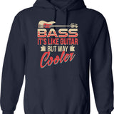 Bass Guitar Player Musician Shirt - Bass It's Like Guitar But Way Cooler Hoodie - Navy