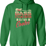 Bass Guitar Player Musician Shirt - Bass It's Like Guitar But Way Cooler Hoodie - Green