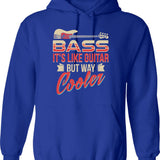 Bass Guitar Player Musician Shirt - Bass It's Like Guitar But Way Cooler Hoodie - Blue