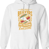 Because Beavers Are Freaking Awesome Beaver Art Beaver Love Beaver Mama Beaver Owner Beaver Girl Funny Beaver Beaver Mom Hoodie - White