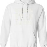 Because Im Dylan Thats Why Funny Personalized Name Hoodie - White
