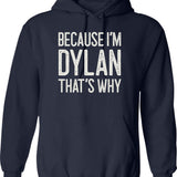 Because Im Dylan Thats Why Funny Personalized Name Hoodie - Navy