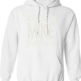 Because Im Mike Thats Why Funny Personalized Name Hoodie - White