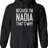 Because Im Nadia Thats Why Funny Personalized Name Hoodie - Black
