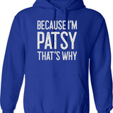 Because Im Patsy Thats Why Funny Personalized Name Hoodie - Blue