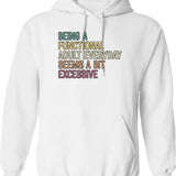 Being A Functional Adult Everyday Seems A Bit Excessive Hoodie - White