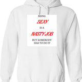Being Sexy Is A Nasty Job Hoodie - White