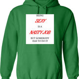 Being Sexy Is A Nasty Job Hoodie - Green