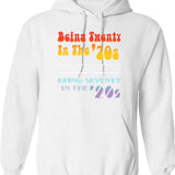 Being Twenty In The '70s Was Much More Fun Than Being Seventy In The '20s - Funny Boomer Design Hoodie - White