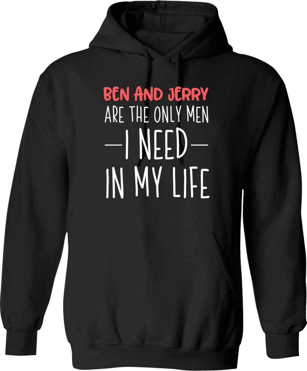 Ben And Jerry Are The Only Men I Need In My Life Hoodie - Black