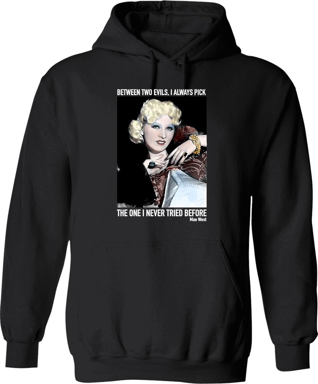 Between Two Evils I Always Pick Mae West Hoodie - Black
