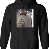 Big Dck Is Back In Town Hoodie - Black