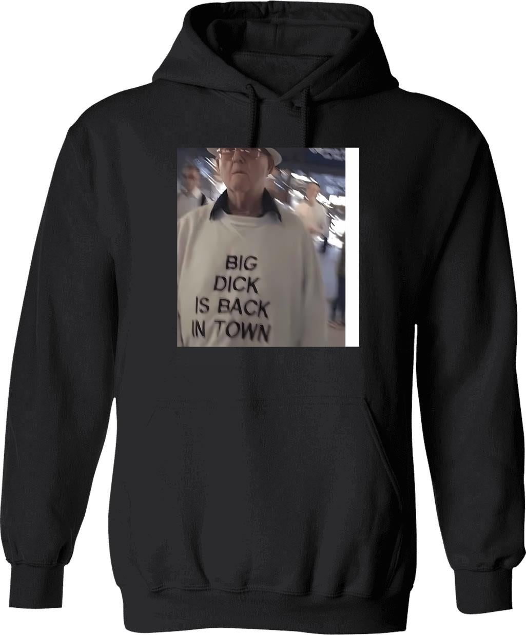 Big Dck Is Back In Town Hoodie - Black