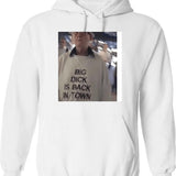 Big Dck Is Back In Town Hoodie - White